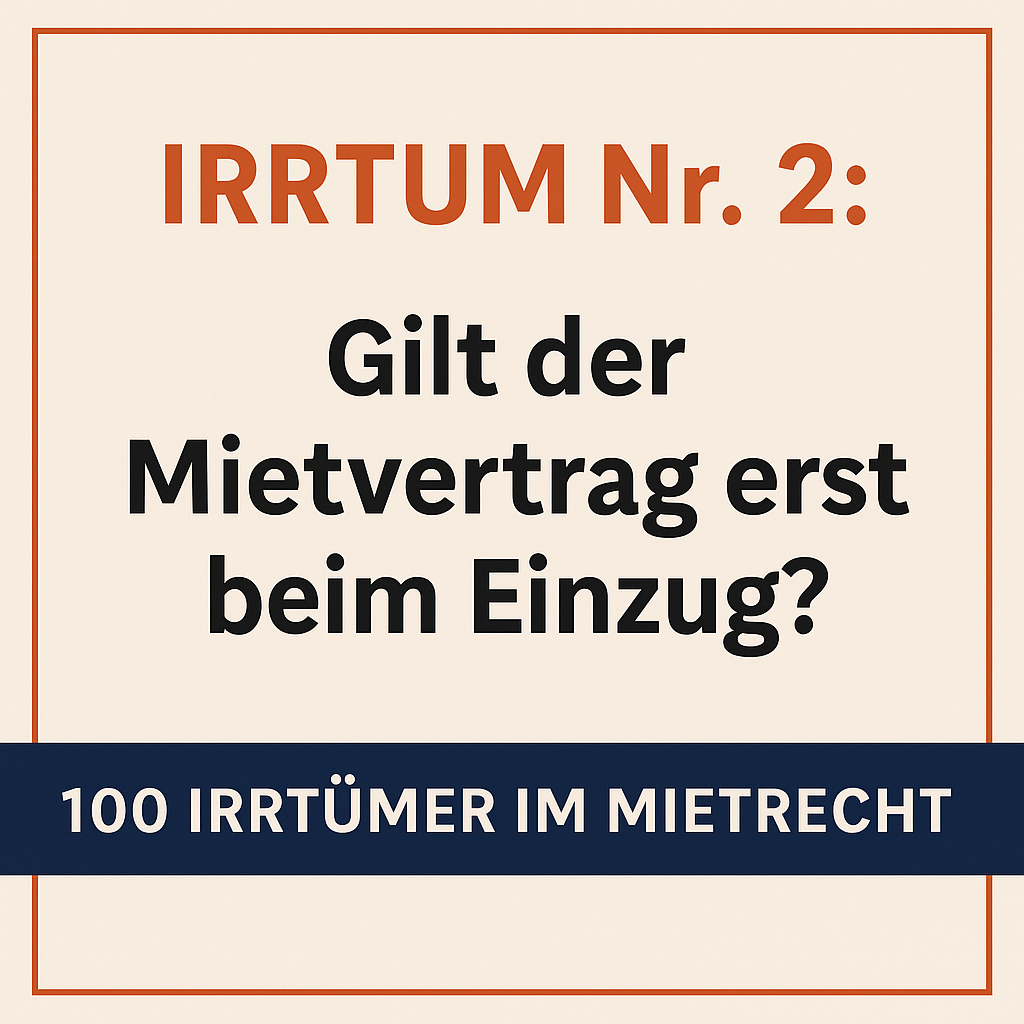 Irrtum Nr. 2 – Mietvertrag gilt erst beim Einzug